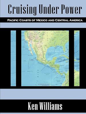 Cruising Under Power - Pacific Coasts of Mexico and Central America