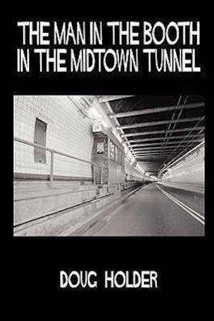 The Man in the Booth in the Midtown Tunnel