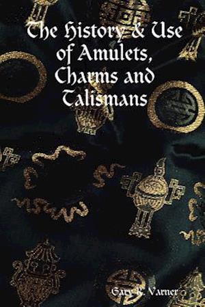 The History & Use of Amulets, Charms and Talismans