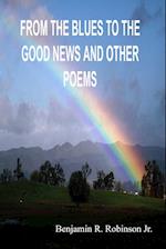 From the Blues to the Good News and Other Poems