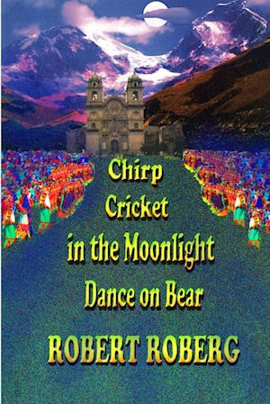 Chirp Cricket in the Moonlight, Dance on Bear