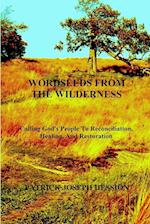 WORDSEEDS FROM THE WILDERNESS - Calling God's People To Reconciliation, Healing, And Restoration 