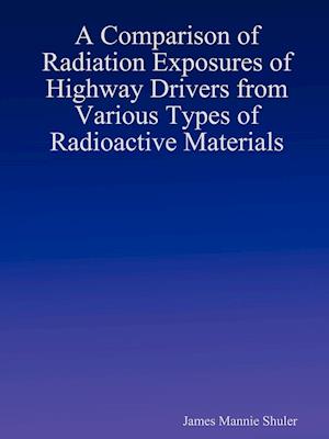 A Comparison of Radiation Exposures of Highway Drivers from Various Types of Radioactive Materials