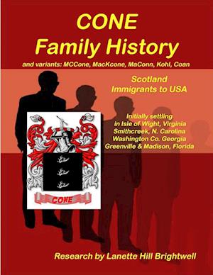 The CONE FAMILY HISTORY and its Variants such as MacCone, Kohn, Koen Coen, etc.