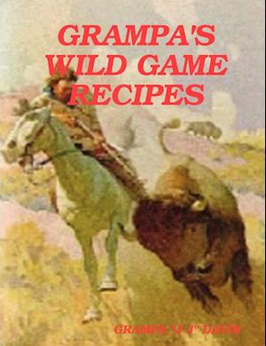 Grampa's Wild Game Recipes