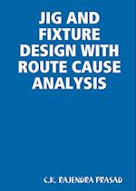 JIG AND FIXTURE DESIGN WITH ROUTE CAUSE ANALYSIS 