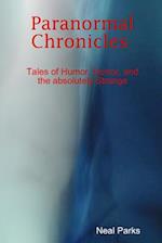 Paranormal Chronicles Tales of humor, horror, and the absolutely strange