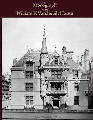 A Monograph of the William K Vanderbilt House