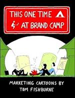 This One Time, at Brand Camp 