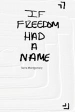 IF FREEDOM HAD A NAME