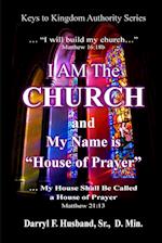 I Am The Church and My Name Is House Of Prayer 