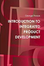INTRODUCTION TO INTEGRATED PRODUCT DEVELOPMENT 