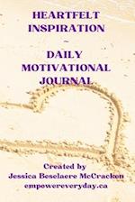 Heartfelt Inspiration ~ Daily Motivational Journal
