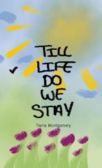 TILL LIFE DO WE STAY 