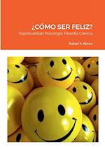 ¿CÓMO SER FELIZ?