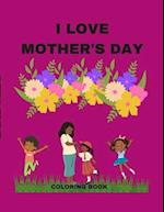 I LOVE MOTHER'S DAY