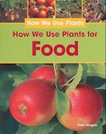 How We Use Plants for Food