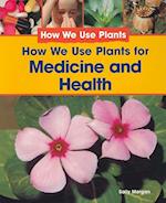 How We Use Plants for Medicine and Health