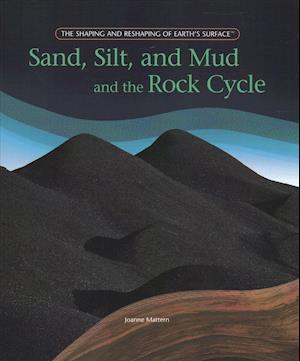 Sand, Silt, and Mud and the Rock Cycle