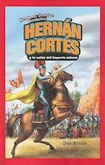 Hernan Cortes y La Caida del Imperio Azteca