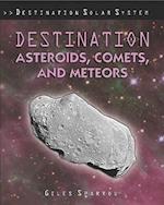Destination Asteroids, Comets, and Meteors