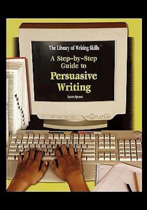 A Step-By-Step Guide to Persuasive Writing