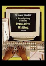 A Step-By-Step Guide to Persuasive Writing