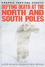 Defying Death at the North and South Poles