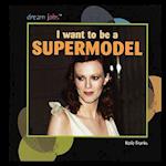 I Want to Be a Supermodel