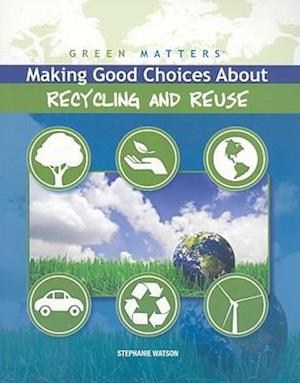 Making Good Choices about Recycling and Reuse