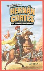 Hernan Cortes y la Caida del Imperio Azteca = Hernan Cortes and the Fall of the Aztec Empire