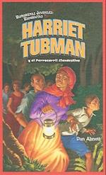 Harriet Tubman y el Ferrocarril Clandestino = Harriet Tubman and the Underground Railroad