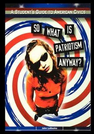 So What is Patriotism Anyway?