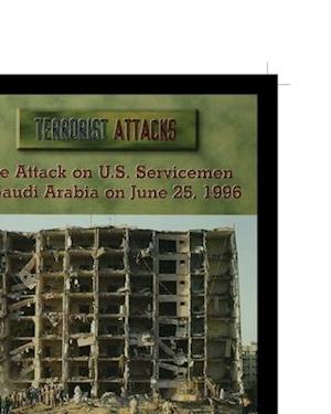 The Attack on U.S. Servicemen in Saudi Arabia on June 25, 1996