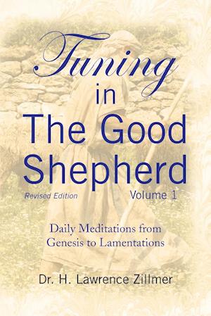 Tuning in The Good Shepherd Volume 1: Daily Meditations from Genesis to Lamentations