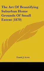 The Art Of Beautifying Suburban Home Grounds Of Small Extent (1870)