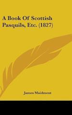 A Book Of Scottish Pasquils, Etc. (1827)