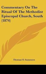 Commentary On The Ritual Of The Methodist Episcopal Church, South (1874)