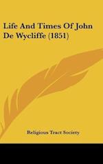 Life And Times Of John De Wycliffe (1851)