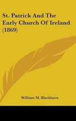 St. Patrick And The Early Church Of Ireland (1869)