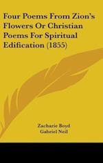 Four Poems From Zion's Flowers Or Christian Poems For Spiritual Edification (1855)
