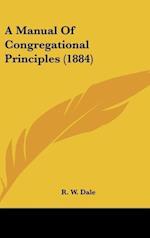 A Manual Of Congregational Principles (1884)