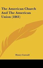 The American Church And The American Union (1861)