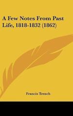 A Few Notes From Past Life, 1818-1832 (1862)