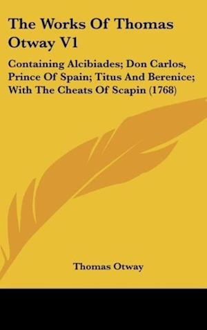 The Works Of Thomas Otway V1