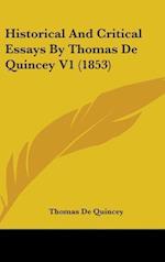 Historical And Critical Essays By Thomas De Quincey V1 (1853)