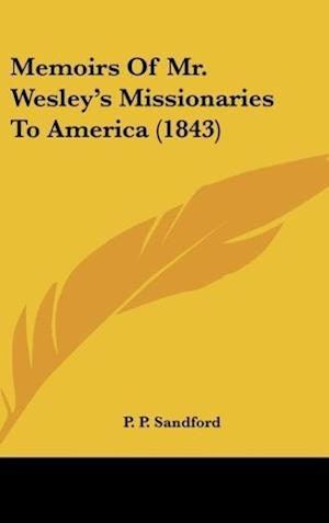 Memoirs Of Mr. Wesley's Missionaries To America (1843)