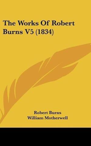 The Works Of Robert Burns V5 (1834)