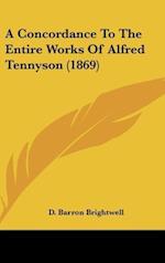 A Concordance To The Entire Works Of Alfred Tennyson (1869)
