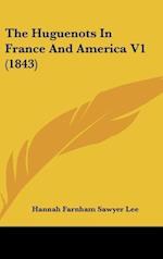 The Huguenots In France And America V1 (1843)